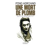 Une mort de plomb: Qui a tué Mauro Brutto ?