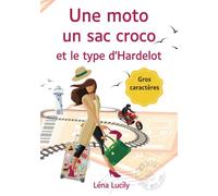 Une moto, un sac croco et le type d'Hardelot (livre gros caractères) | Romance moderne