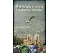 Une mouette est morte a l assemblee nationale - Michel Gauthier-Clerc - Buchet-Chastel - broché - Livre