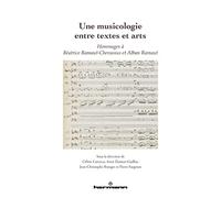 Une musicologie entre textes et arts: Hommages à Béatrice Ramaut-Chevassus et Alban Ramaut