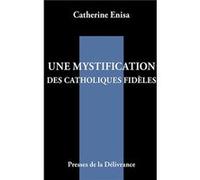 Une mystification des catholiques fidèles Enisa Catherine (Auteur)