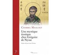 Une mystique érotique chez grégoire de nysse Charbel Maalouf (Auteur)