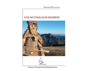 Une mythologie Berbère - Hassane Benamara - L'harmattan - broché - Essai
