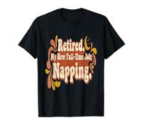 Une nappeuse à la Retraite a Pris sa Retraite Mon Nouvel Emploi à Temps Plein : Faire la Sieste T-Shirt