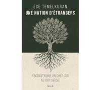 Une nation d'étrangers: Reconstruire un chez-soi au XXIe siècle