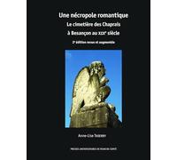 Une necropole romantique. le cimetiere des chaprais a besancon au xixe siecle. 2e edition revue et a