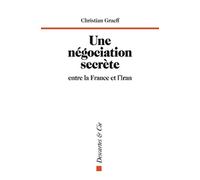 Une Négociation Secrète Entre La France Et L'iran - Genève, Du 1er Au 3 Juin 1988