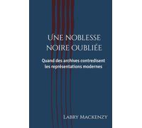 Une noblesse noire oubliée: Quand des archives contredisent les représentations modernes