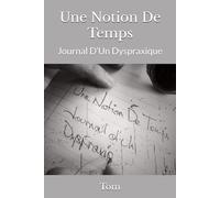 Une Notion De Temps: Journal D’Un Dyspraxique
