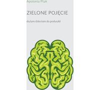 Une notion verte pour les grands enfants sur l'oreiller - Apolonia Ptak (Buch auf Polnisch)