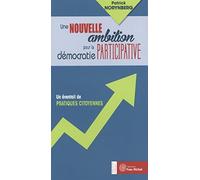 Une nouvelle ambition pour la démocratie participative: Un éventail de pratiques citoyennes