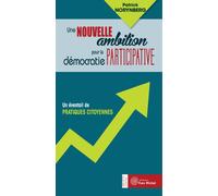 Une nouvelle ambition pour la démocratie participative Un éventail de pratiques citoyennes - Patrick Norynberg - Yves Michel Eds - broché - Essai