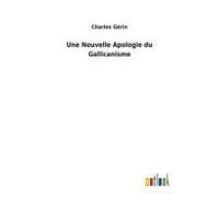 Une Nouvelle Apologie Du Gallicanisme