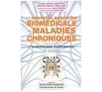 Une Nouvelle Approche Biomédicale Des Maladies Chroniques - L'endothérapie Multivalente 2e Édition