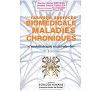 Une nouvelle approche biomédicale des maladies chroniques Patrick Theillier (Auteur), Michel Geffard (Auteur), René Magnin (Préface), Pascal Ide (Postface)