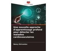 Une Nouvelle Approche D'apprentissage Profond Pour Détecter Les Maladies Cardiovasculaires