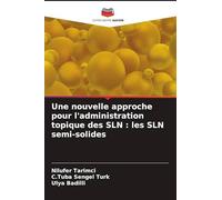 Une nouvelle approche pour l'administration topique des SLN : les SLN semi-solides