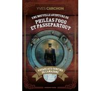 Une nouvelle aventure de Phileas Fogg et Passepartout: Voyage aux confins de l'Amazone