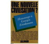 Une Nouvelle Civilisation ? - Hommage À Georges Friedman