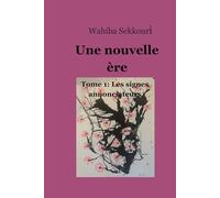 Une nouvelle ère: tome 1: Les signes annonciateurs