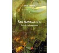 Une nouvelle ère: Tome II : Le Soulevement