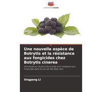 Une nouvelle espèce de Botrytis et la résistance aux fongicides chez Botrytis cinerea: Une étude sur la pourriture grise et la résistance aux fongicides dans le sud-est des États-Unis