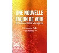 Une nouvelle façon de voir: De la connaissance à la sagesse