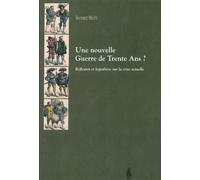 Une nouvelle guerre de trente ans? Réflexion et hypothèse sur la crise actuelle - Bernard Wicht - Le Polemarque - broché - Essai