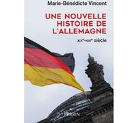 Une nouvelle histoire de l'Allemagne XIX-XXIe siècle Marie-Bénédicte Vincent (Auteur)