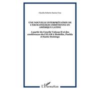 Une nouvelle interprétation de l'eschatologie chrétienne en Amérique latine A partir du Concile Vatican II et des conférences du CELAM à Medellin, Puebla et Santo Domingo - Claudio Roberto Santos Cruz
