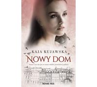 Une nouvelle maison - Kaja Kujawska (Literatur, Roman auf Polnisch)