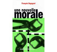 Une Nouvelle Morale - Famille, Travail, Nation