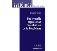 Une nouvelle organisation décentralisée de la république Sébastien Creusot (Auteur)