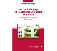 Une nouvelle page de la nouvelle université rwandaise De Georges-Henri Lévesque à Mike O'Neil - Léonard Nduwayo - Les Impliqués - broché - Etude