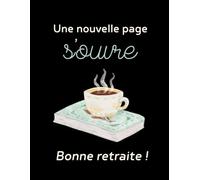 Une nouvelle page s’ouvre - Bonne retraite !: Cahier de 140 pages lignées