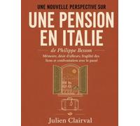 Une nouvelle perspective sur Une pension en Italie de Philippe Besson: Sous-titre : Mémoire, désir d’ailleurs, fragilité des liens et confrontation avec le passé