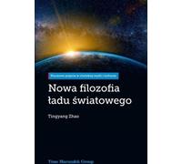 Une nouvelle philosophie de l'ordre mondial - Zhao Tingyang (Literatur, Politik, Politologie auf Polnisch)