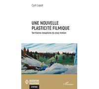 Cyril Lepot – Une nouvelle plasticité filmique – Territoires inexplorés du stop motion – Broché