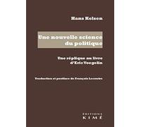 Une nouvelle science du politique: Une réplique au livre d'Eric Voegelin