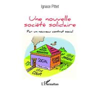 Une nouvelle société solidaire Par un nouveau contrat social - Ignace Pittet - L'harmattan - broché - Essai