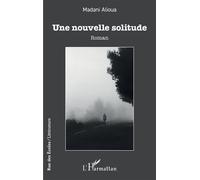 Madani Alioua – Une nouvelle solitude – Roman – Broché