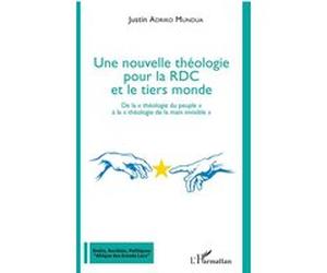 Une nouvelle théologie pour la RDC et le tiers monde Justin Adriko Mundua (Auteur)