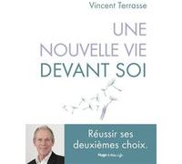 Une nouvelle vie devant soi - Réussir son deuxième choix Vincent Terrasse (Auteur)