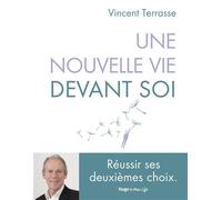 Une nouvelle vie devant soi - Réussir son deuxième choix - Vincent Terrasse - Hugo Doc - broché - Guide