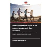 Une nouvelle vie grâce à un organe provenant d'un donneur: Évolution de la qualité de vie des patients après une greffe rénale et les missions du personnel soignant