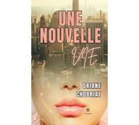 Une nouvelle vie - Oriane Chobriat - Le Lys Bleu - broché - Roman