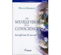 Une nouvelle vision de la conscience transforme le monde Transforme le monde - Willis Harman - Ariane Publications - broché - Essai