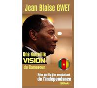 Une nouvelle vision du Cameroun : rêve du fils d'un combattant de l'indépendance