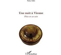 Nicky Attiki – Une nuit à Vienne – Pièce en un acte – Broché – L'Harmattan