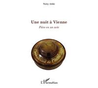 Nicky Attiki – Une nuit à Vienne – Pièce en un acte – Broché – L'Harmattan